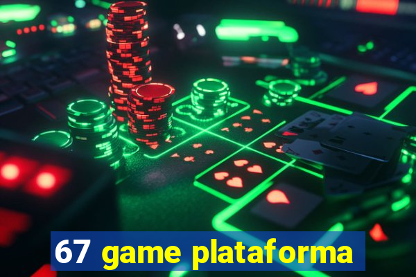 67 game plataforma